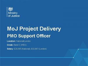 Mo J Project Delivery PMO Support Officer Location