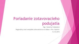 Poriadanie zotavovacieho podujatia Mgr Katarna Svobodov Regionlny rad