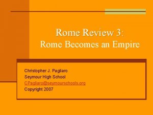 Rome Review 3 Rome Becomes an Empire Christopher