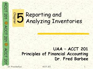 Chapter ACCT 201 5 Reporting and Analyzing Inventories