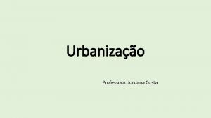 Urbanizao Professora Jordana Costa At o final do