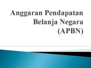 Anggaran Pendapatan Belanja Negara APBN Pendahuluan Anggaran Pendapatan