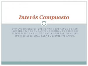 Inters Compuesto SON LOS INTERESES QUE SE VAN