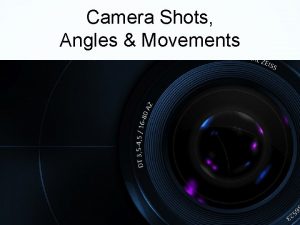Camera Shots Angles Movements Camera Shots Extreme Long