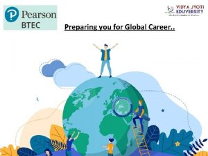 Preparing you for Global Career Brings to you