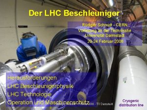 Der LHC Beschleuniger Rdiger Schmidt CERN Vorlesung an