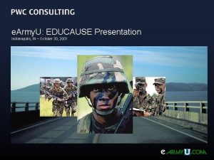 e Army U EDUCAUSE Presentation Indianapolis IN October
