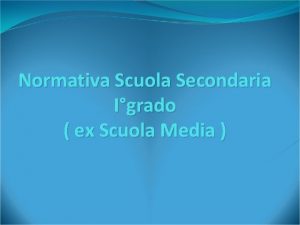 Normativa Scuola Secondaria Igrado ex Scuola Media Caratteristiche