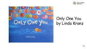 Only One You by Linda Kranz Here is