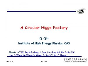 A Circular Higgs Factory Q Qin Institute of