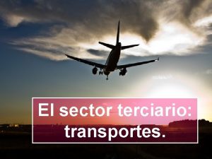 El sector terciario transportes El transporte terrestre Andaluca