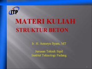 MATERI KULIAH STRUKTUR BETON Ir H Armeyn Syam
