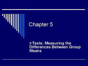 Chapter 5 tTests Measuring the Differences Between Group