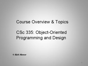 Course Overview Topics CSc 335 ObjectOriented Programming and