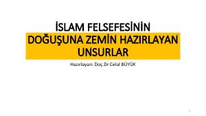 SLAM FELSEFESNN DOUUNA ZEMN HAZIRLAYAN UNSURLAR Hazrlayan Do