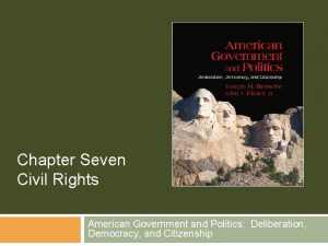 Chapter Seven Civil Rights American Government and Politics