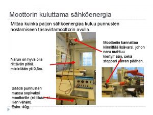 Moottorin kuluttama shkenergia Mittaa kuinka paljon shkenergiaa kuluu