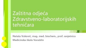 Zatitna odjea Zdravstvenolaboratorijskih tehniara Nataa Vukovi mag med