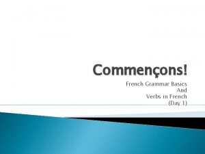 Commenons French Grammar Basics And Verbs in French