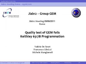 Quality test of GEM foils Jlab 12 Meeting