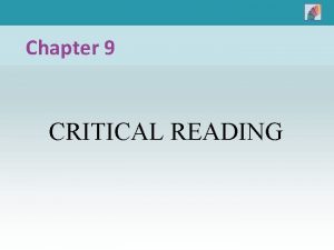 Chapter 9 CRITICAL READING CHAPTER 9 Critical Reading