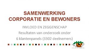 SAMENWERKING CORPORATIE EN BEWONERS INVLOED EN ZEGGENSCHAP Resultaten