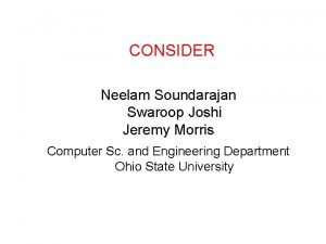 CONSIDER Neelam Soundarajan Swaroop Joshi Jeremy Morris Computer