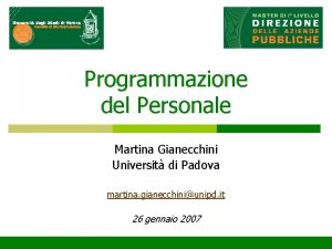 Programmazione del Personale Martina Gianecchini Universit di Padova