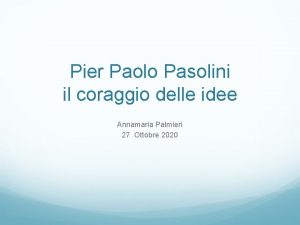 Pier Paolo Pasolini il coraggio delle idee Annamaria