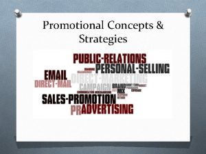 Promotional Concepts Strategies OWhat might happen if a