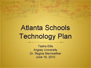 Atlanta Schools Technology Plan Tasha Ellis Argosy University