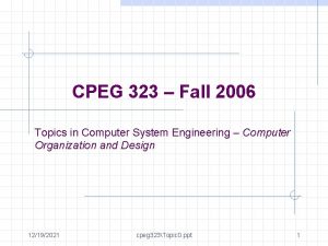 CPEG 323 Fall 2006 Topics in Computer System
