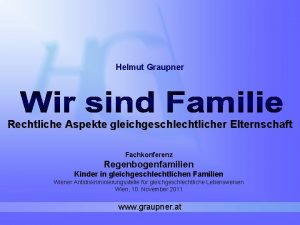 Helmut Graupner Rechtliche Aspekte gleichgeschlechtlicher Elternschaft Fachkonferenz Regenbogenfamilien