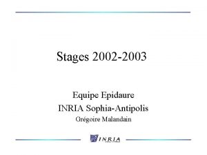 Stages 2002 2003 Equipe Epidaure INRIA SophiaAntipolis Grgoire