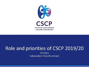 Role and priorities of CSCP 201920 Di Smith