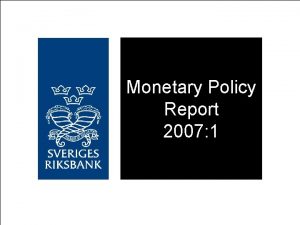 Monetary Policy Report 2007 1 1 Repo rate