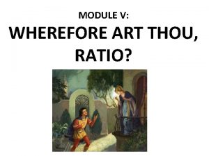 MODULE V WHEREFORE ART THOU RATIO TRIGONOMETRIC RATIOS