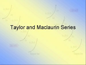 Taylor and Maclaurin Series Convergent Power Series Form