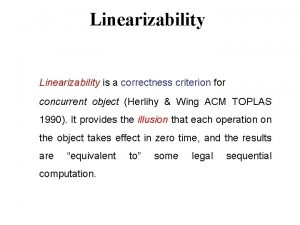 Linearizability is a correctness criterion for concurrent object