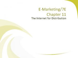 EMarketing7 E Chapter 11 The Internet for Distribution