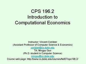 CPS 196 2 Introduction to Computational Economics Instructor