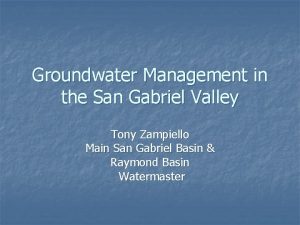 Groundwater Management in the San Gabriel Valley Tony
