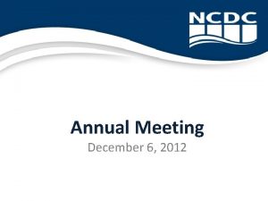 Annual Meeting December 6 2012 Welcome Robert Mills