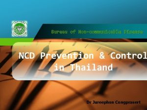Company LOGO Bureau of Noncommunicable Disease NCD Prevention