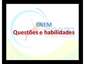 ENEM Questes e habilidades QUESTO 01 Habilidade 1