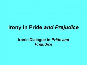 Irony in Pride and Prejudice Ironic Dialogue in