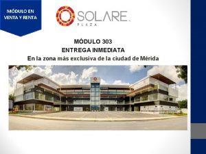 MDULO EN VENTA Y RENTA MDULO 303 ENTREGA