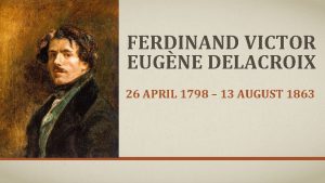 FERDINAND VICTOR EUGNE DELACROIX 26 APRIL 1798 13