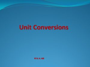 Unit Conversions R A Hill Unit Conversions Within