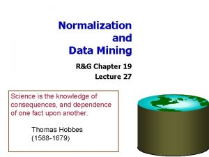 Normalization and Data Mining RG Chapter 19 Lecture